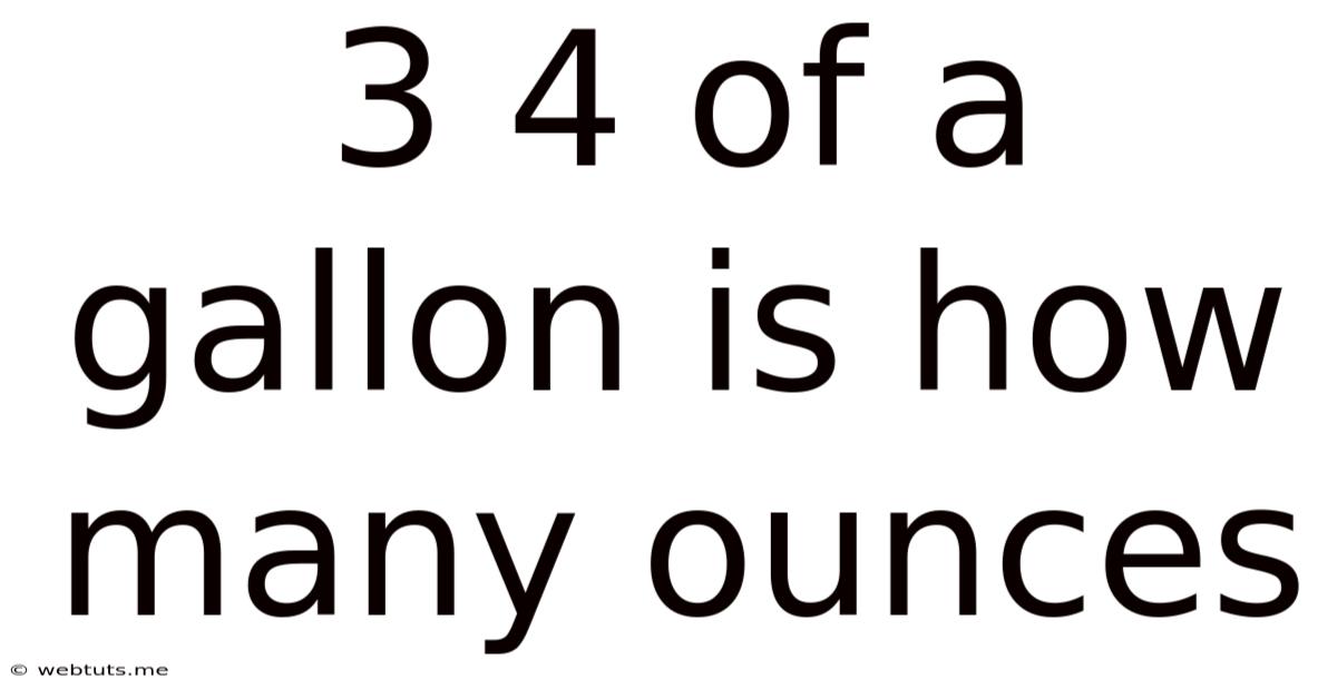 3 4 Of A Gallon Is How Many Ounces