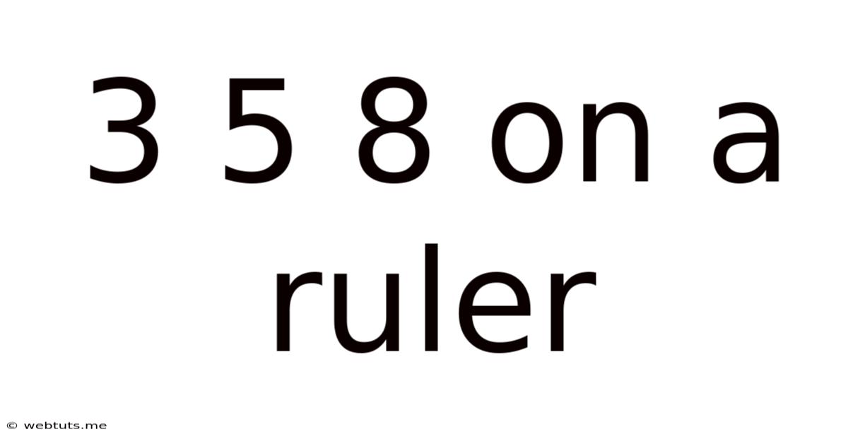 3 5 8 On A Ruler