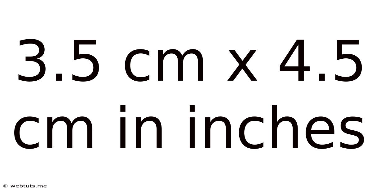 3.5 Cm X 4.5 Cm In Inches