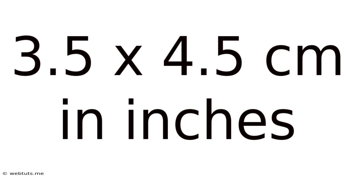 3.5 X 4.5 Cm In Inches
