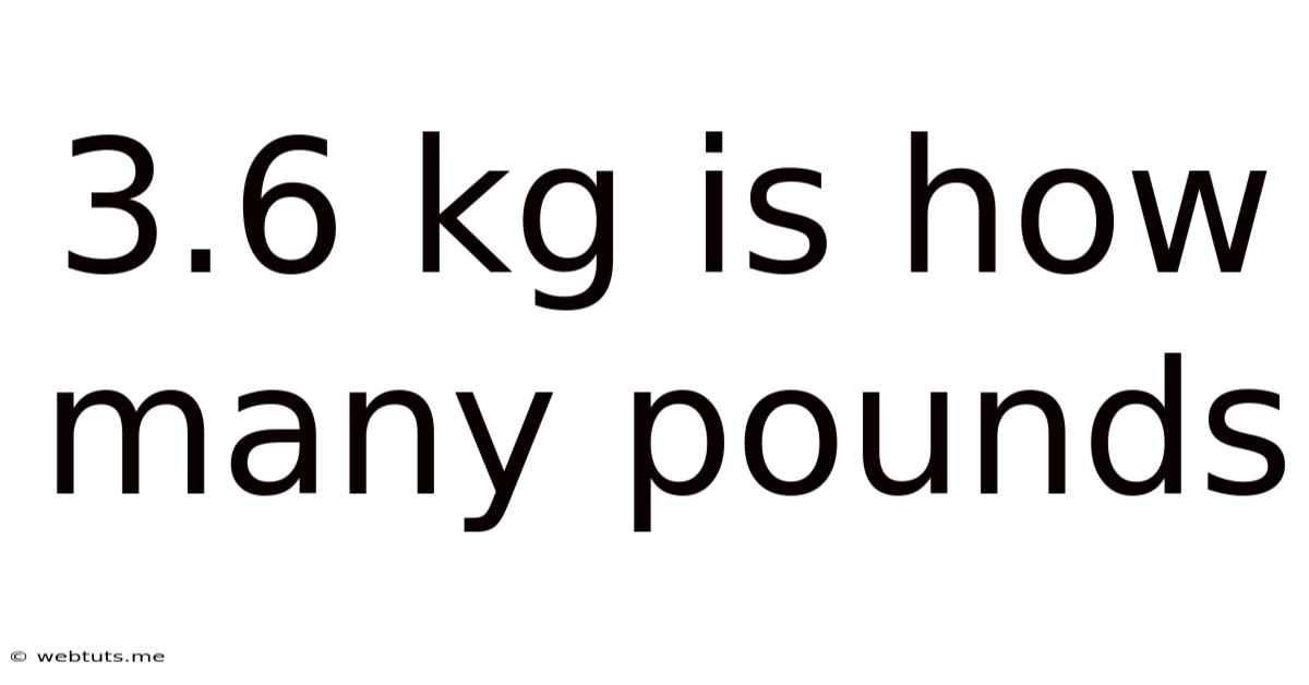 3.6 Kg Is How Many Pounds