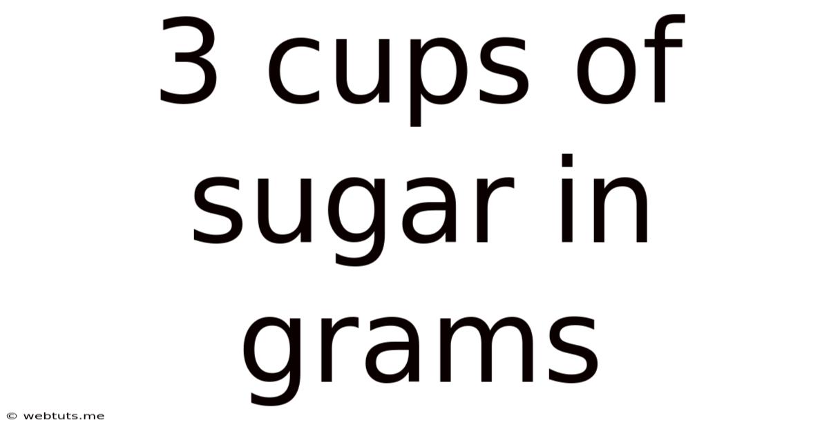 3 Cups Of Sugar In Grams