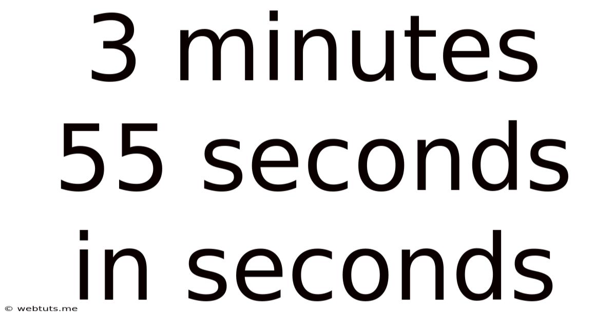 3 Minutes 55 Seconds In Seconds