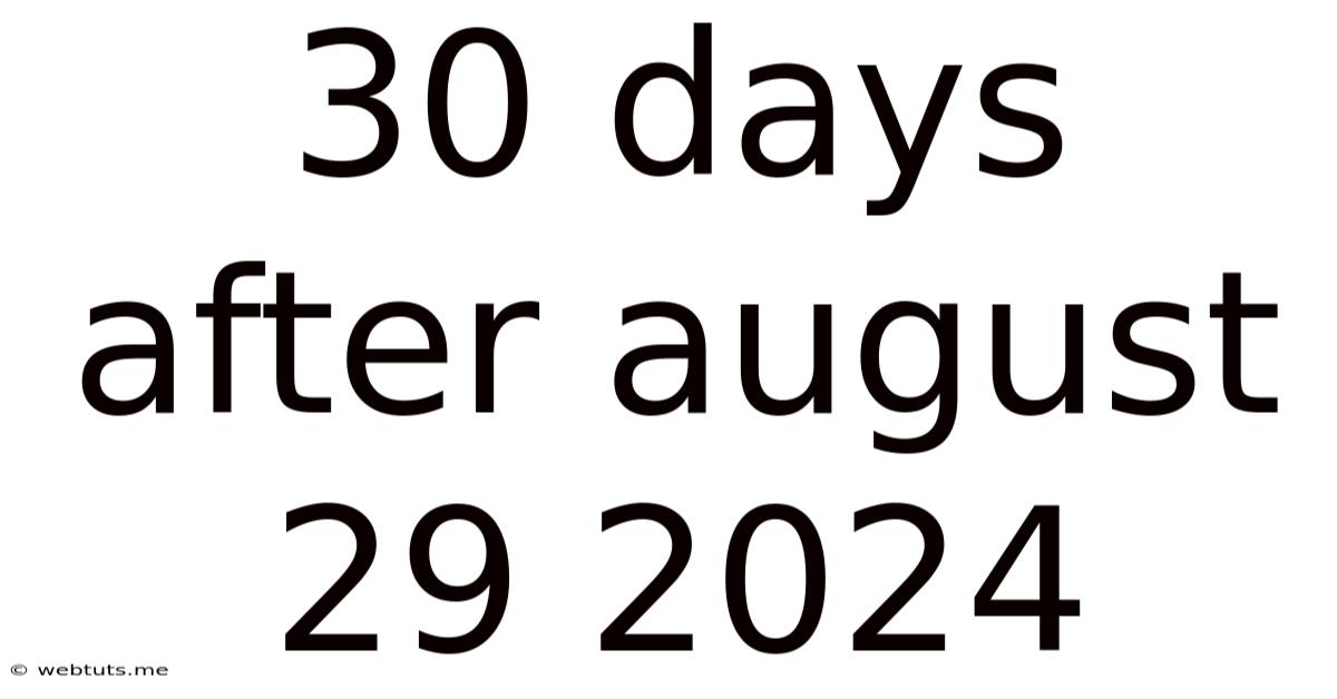 30 Days After August 29 2024