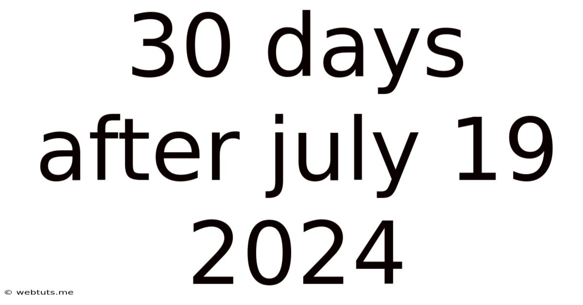 30 Days After July 19 2024