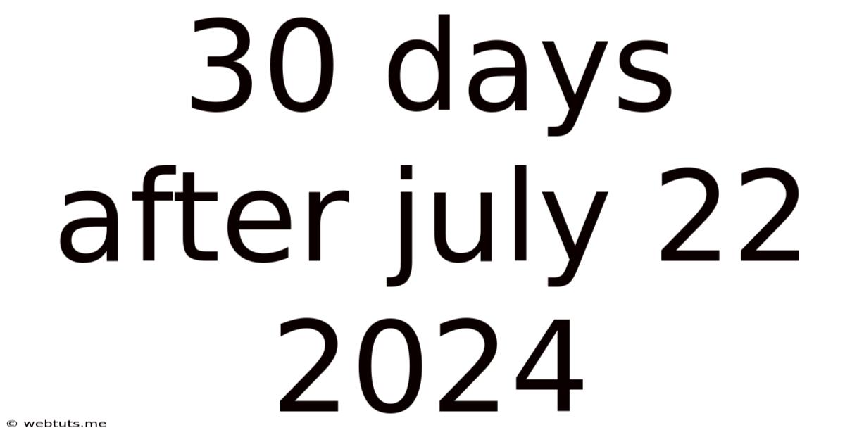 30 Days After July 22 2024