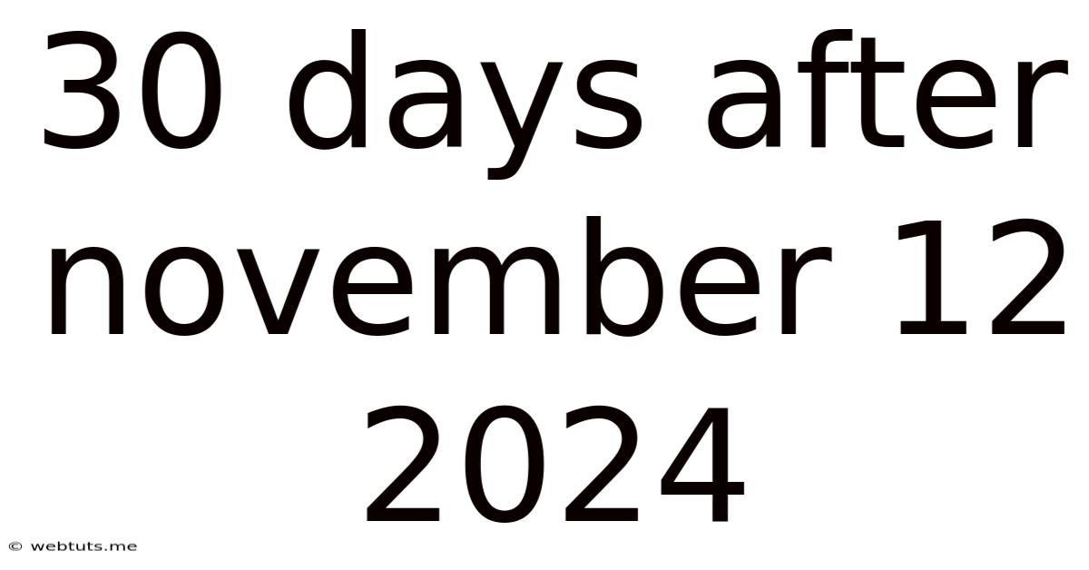 30 Days After November 12 2024