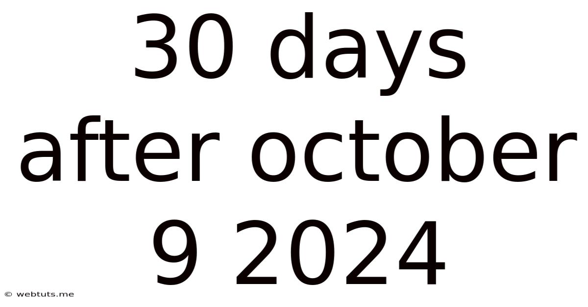 30 Days After October 9 2024