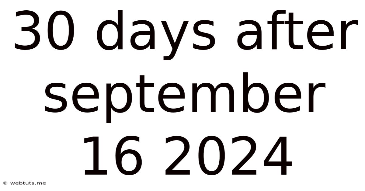 30 Days After September 16 2024