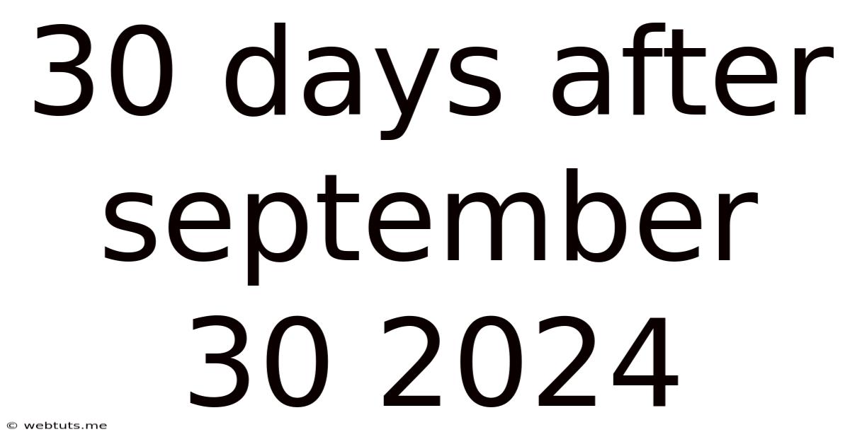 30 Days After September 30 2024