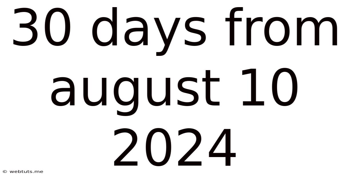 30 Days From August 10 2024