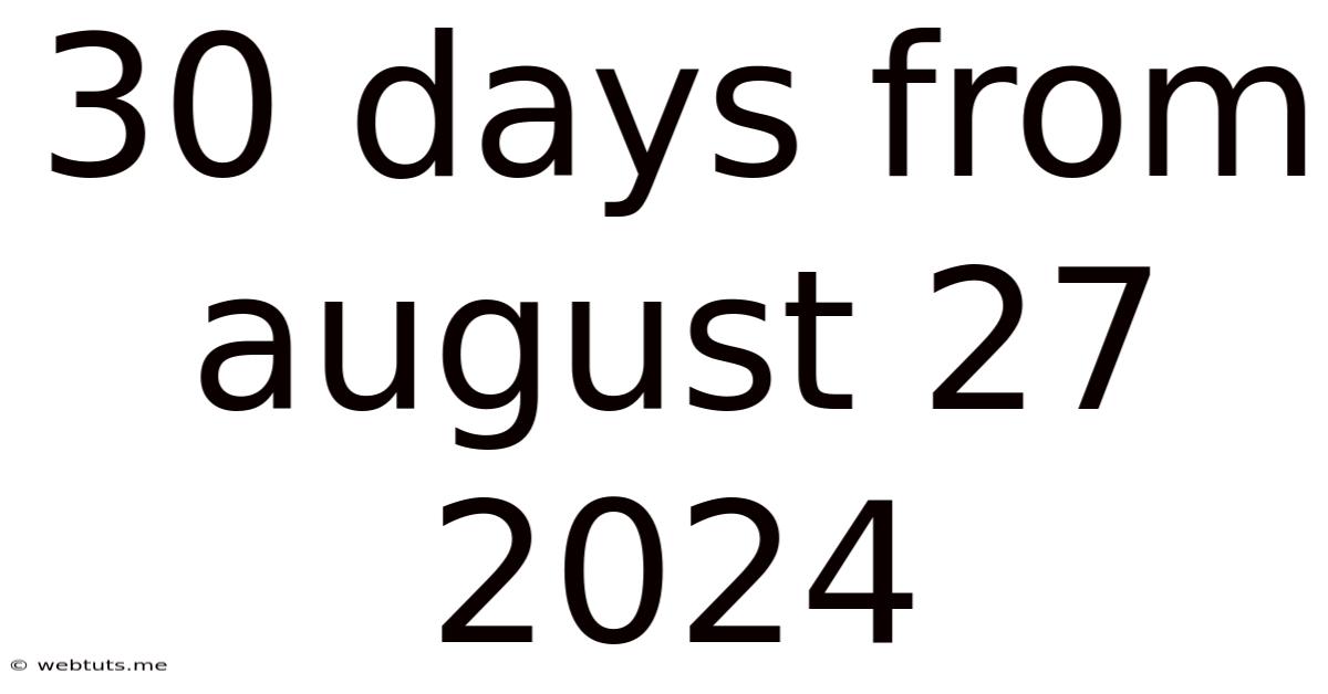 30 Days From August 27 2024