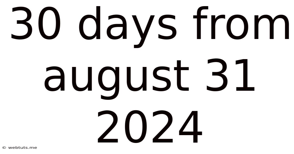 30 Days From August 31 2024
