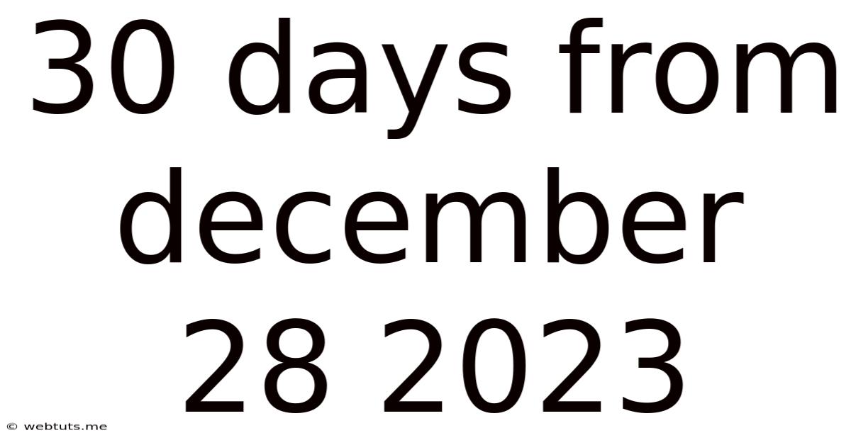 30 Days From December 28 2023