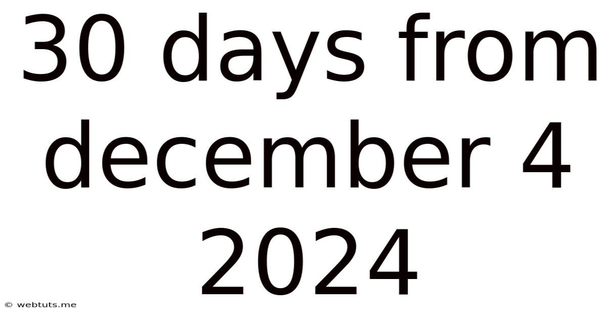 30 Days From December 4 2024