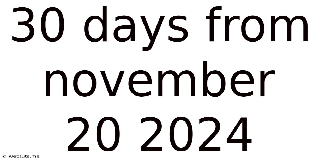 30 Days From November 20 2024