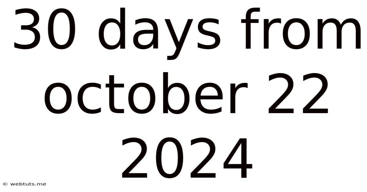 30 Days From October 22 2024