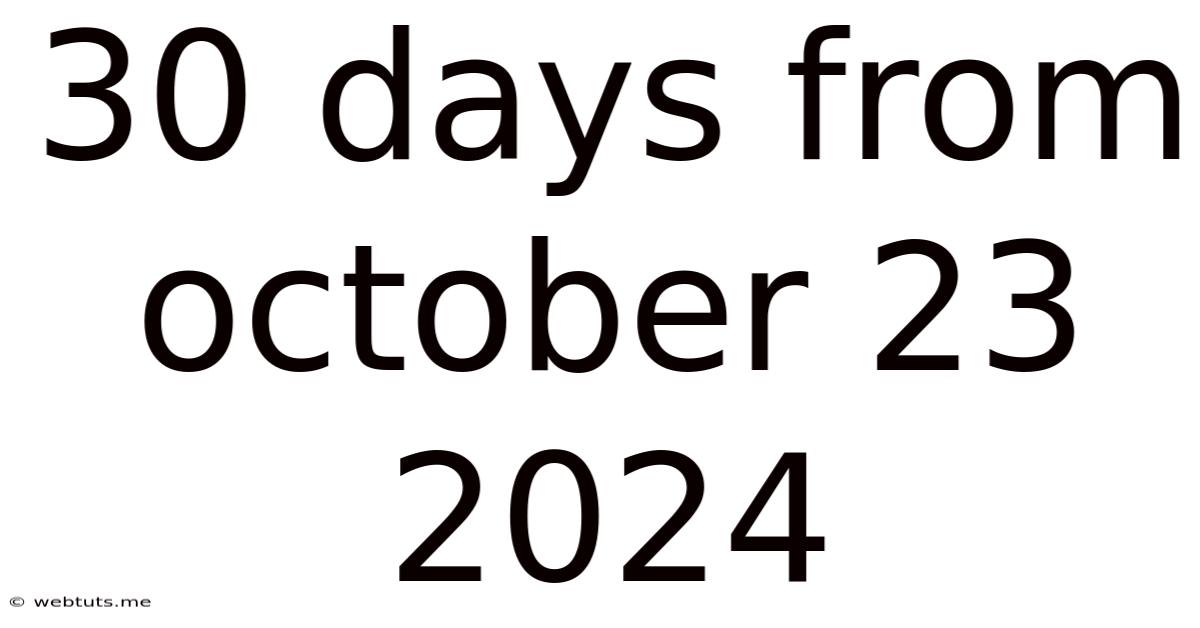 30 Days From October 23 2024