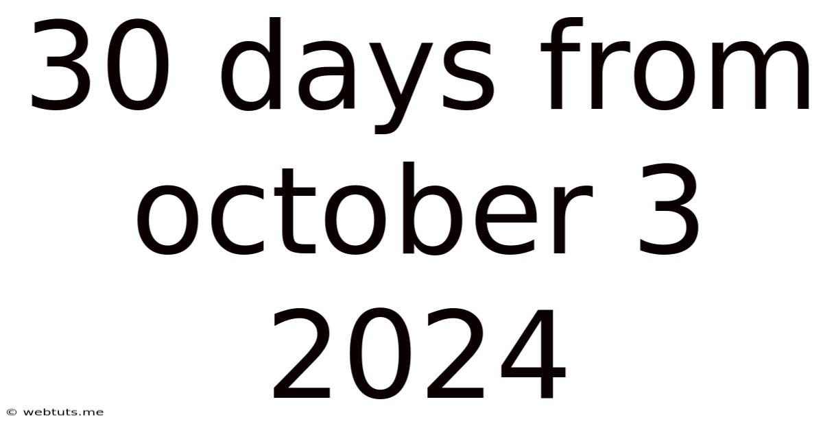 30 Days From October 3 2024