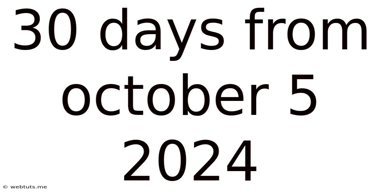 30 Days From October 5 2024