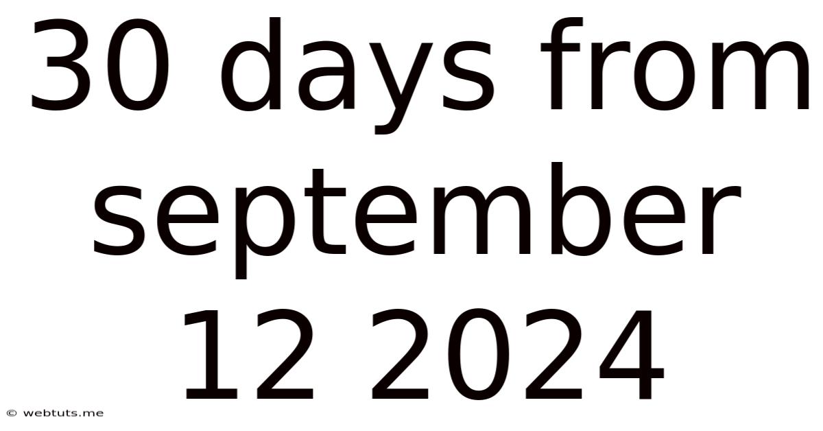 30 Days From September 12 2024