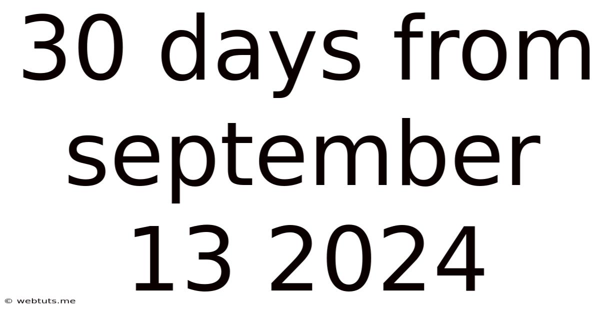 30 Days From September 13 2024