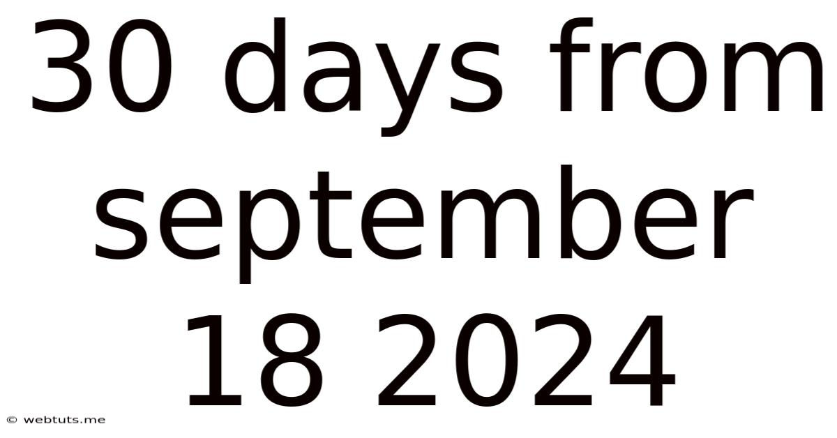 30 Days From September 18 2024