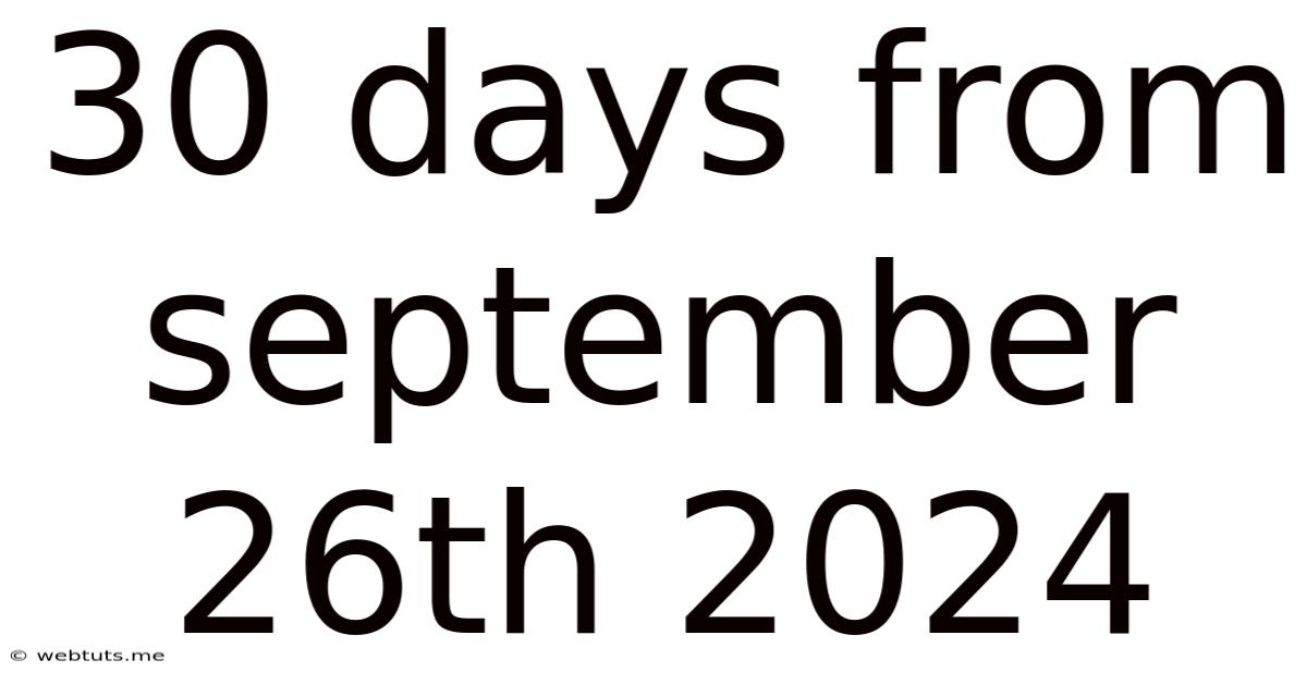 30 Days From September 26th 2024