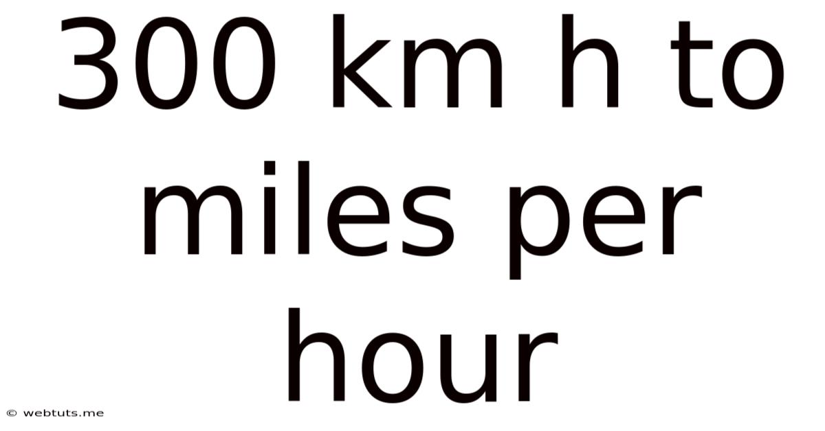 300 Km H To Miles Per Hour