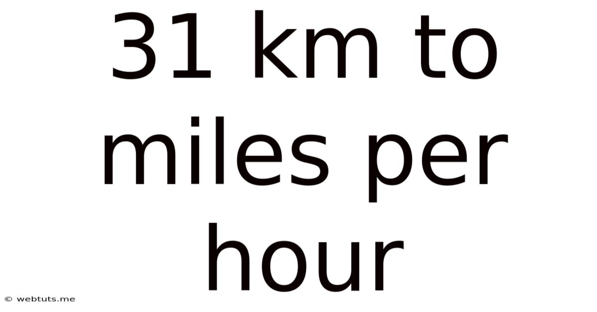 31 Km To Miles Per Hour
