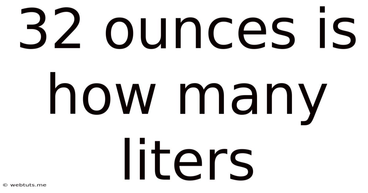 32 Ounces Is How Many Liters