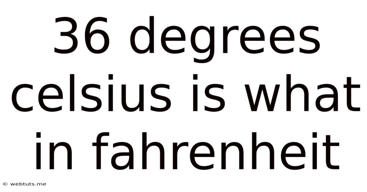 36 Degrees Celsius Is What In Fahrenheit