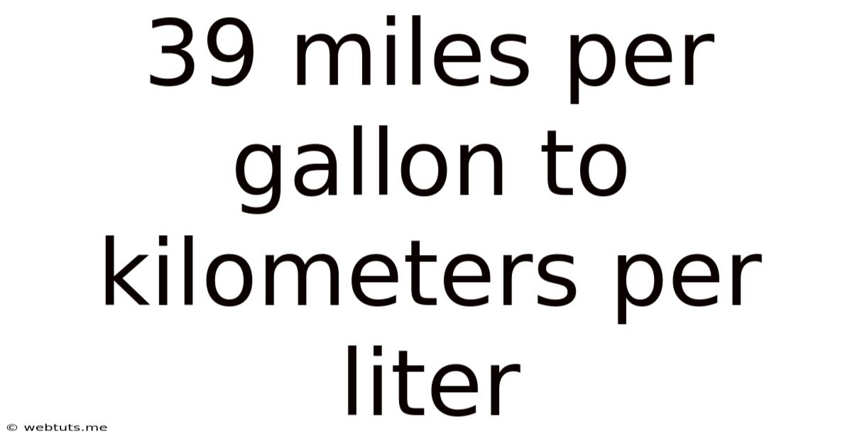 39 Miles Per Gallon To Kilometers Per Liter