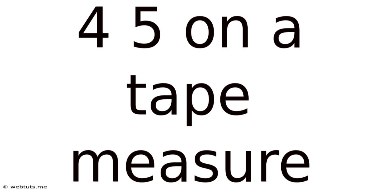 4 5 On A Tape Measure