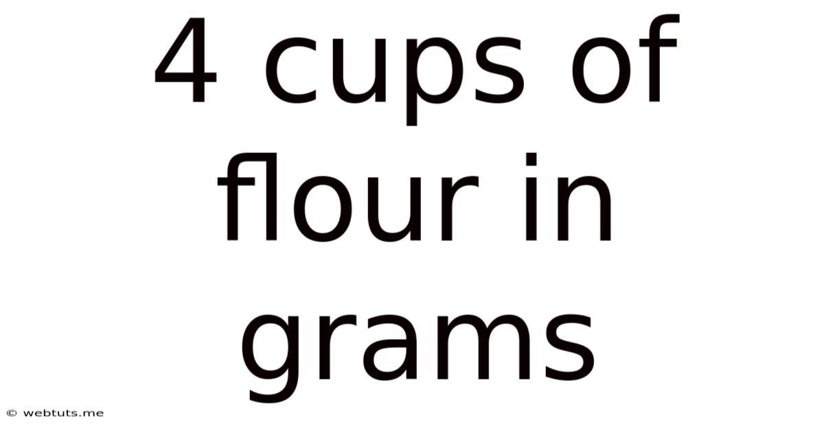 4 Cups Of Flour In Grams