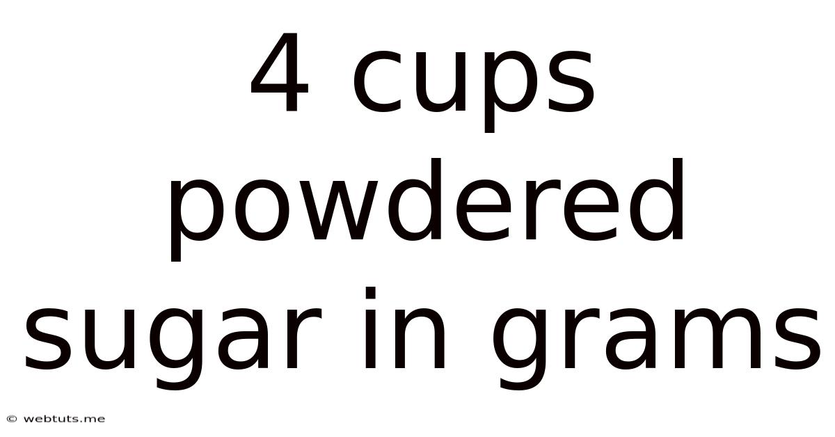 4 Cups Powdered Sugar In Grams
