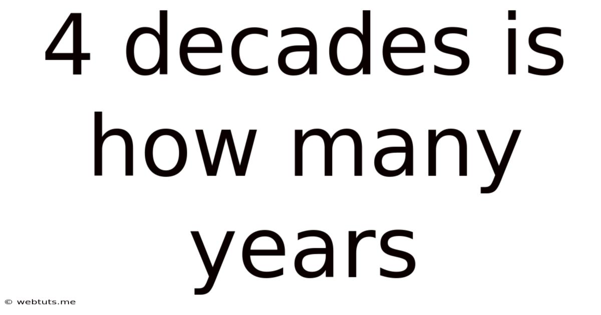 4 Decades Is How Many Years