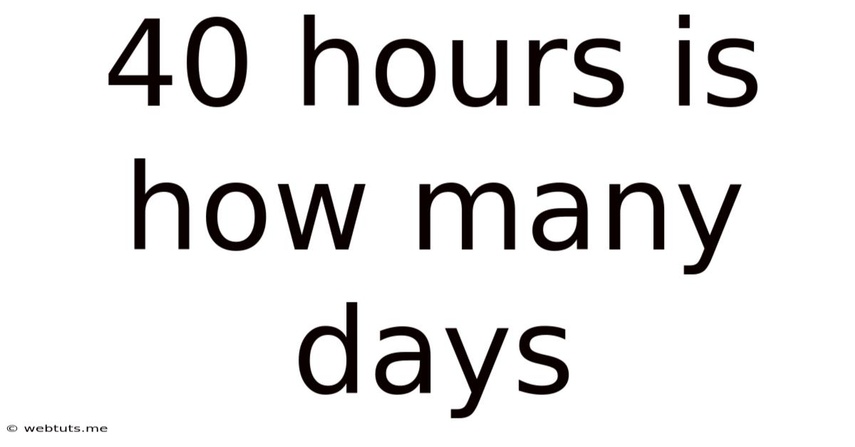 40 Hours Is How Many Days