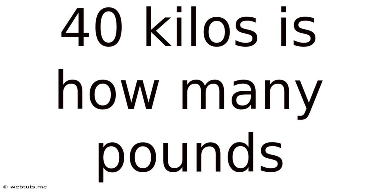 40 Kilos Is How Many Pounds