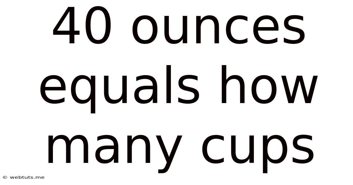40 Ounces Equals How Many Cups
