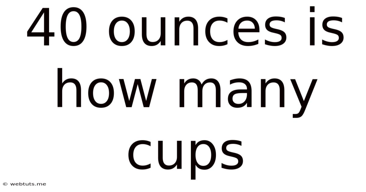 40 Ounces Is How Many Cups