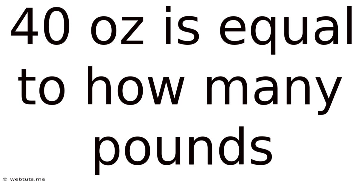 40 Oz Is Equal To How Many Pounds