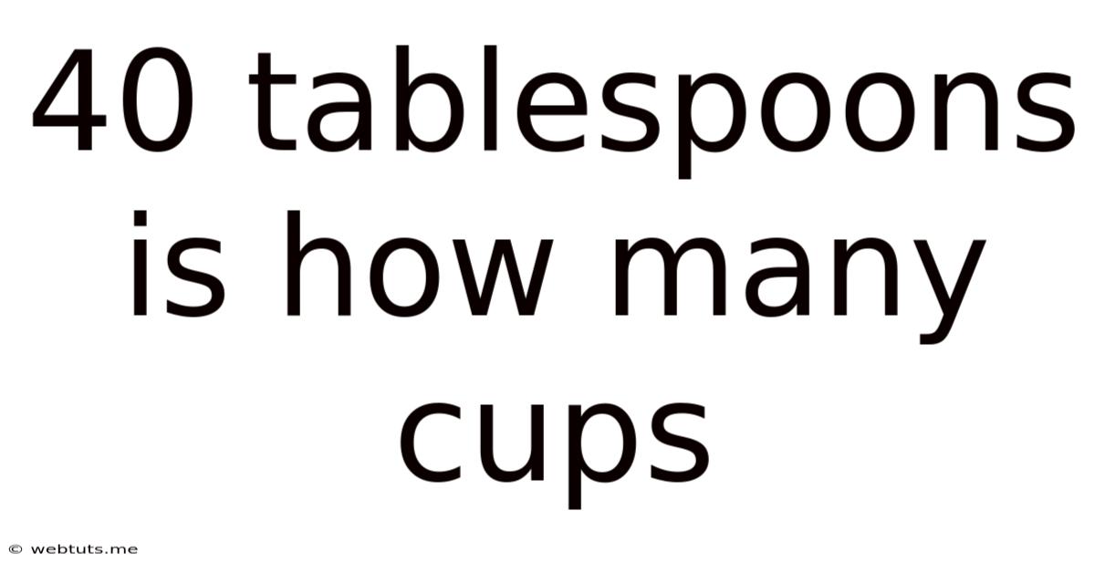 40 Tablespoons Is How Many Cups