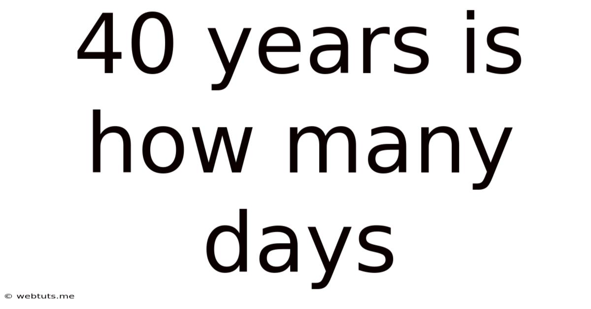 40 Years Is How Many Days