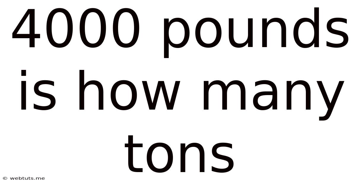4000 Pounds Is How Many Tons