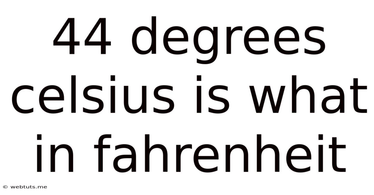 44 Degrees Celsius Is What In Fahrenheit