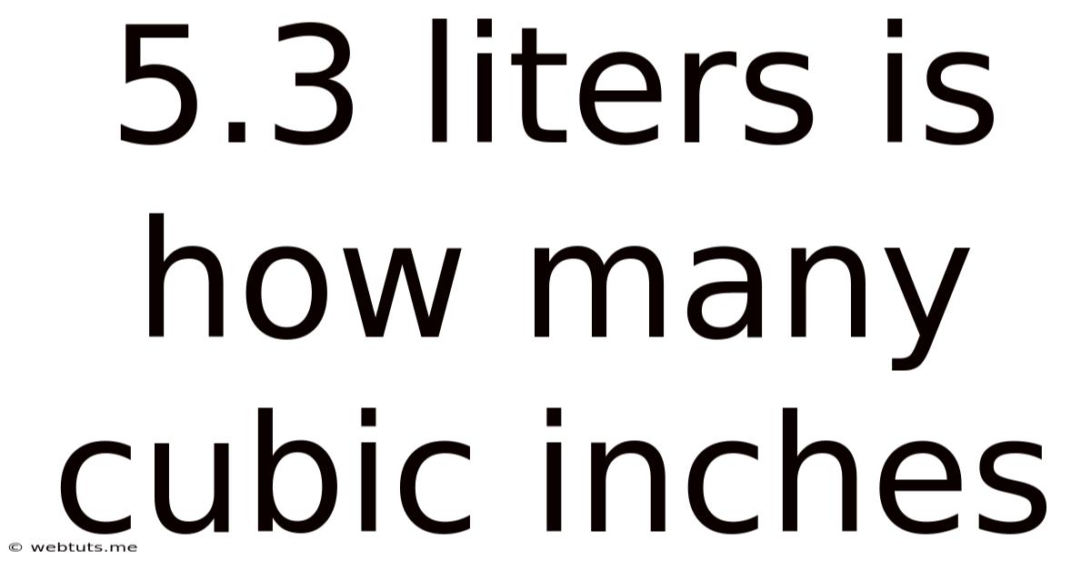 5.3 Liters Is How Many Cubic Inches