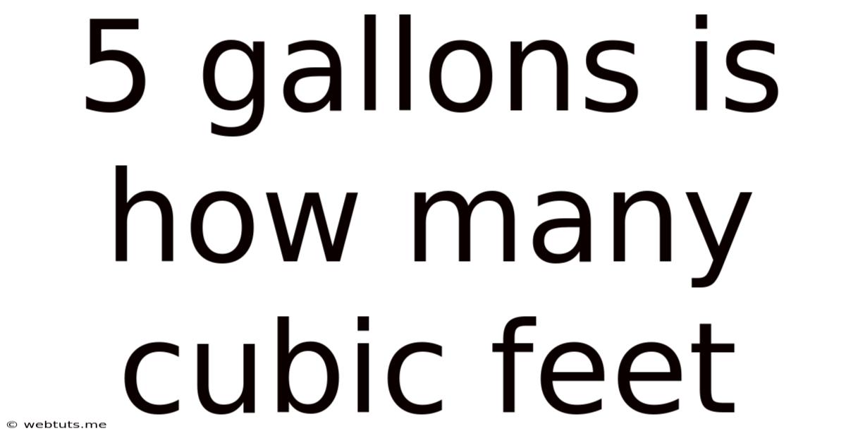 5 Gallons Is How Many Cubic Feet