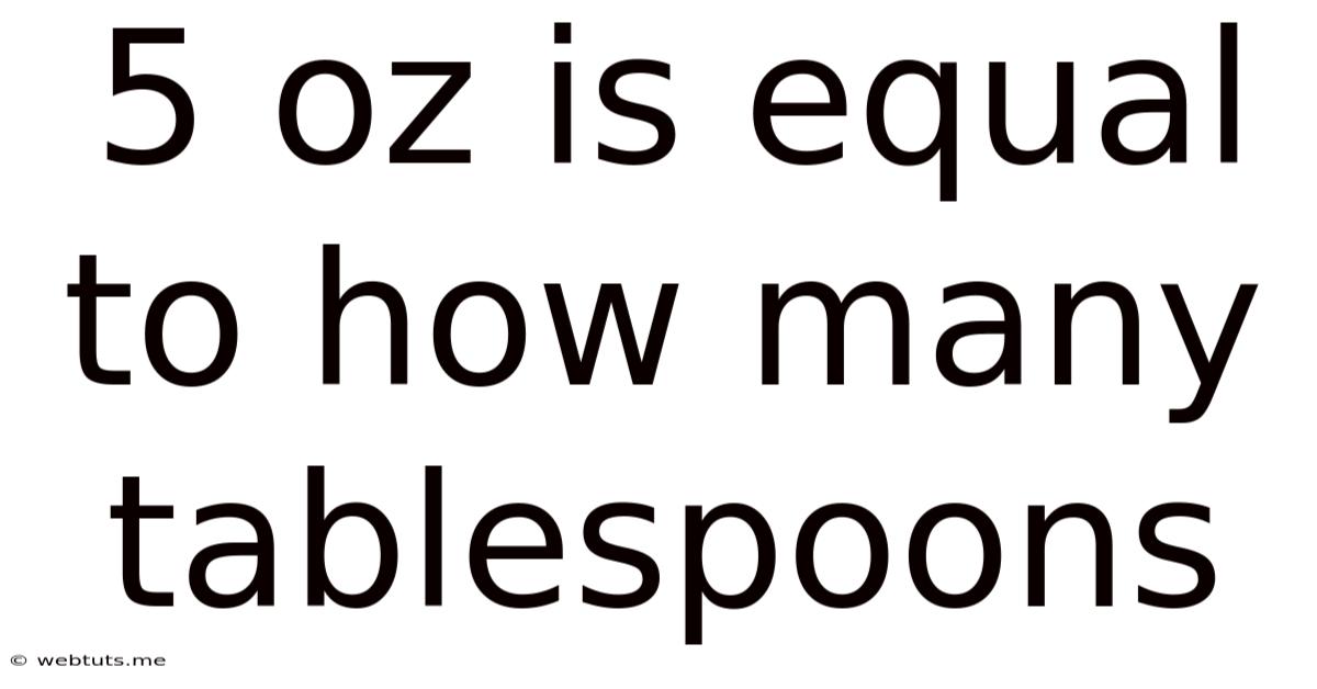 5 Oz Is Equal To How Many Tablespoons