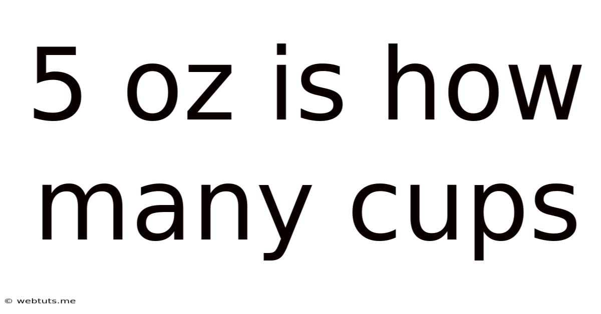 5 Oz Is How Many Cups